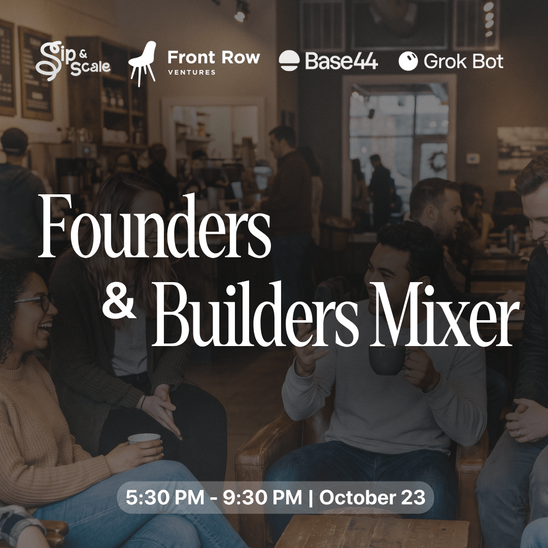 Founders & Builders Mixer — Presented by FRV x Base44 x SpaceXAI x Sip & Scale event poster